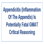 Appendicitis Inflammation Of The Appendix Is Potentially Fatal GMAT Critical Reasoning